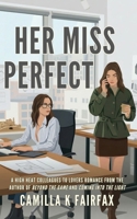 Her Miss Perfect: A Steamy Sapphic Colleagues to Lovers Romance (Coming Into The Light) B0GRQ8ZC33 Book Cover