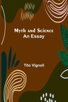 Myth and Science; An Essay 9361479679 Book Cover