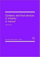 Canteens and Food Services in Industry: A Manual 9221066371 Book Cover