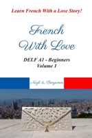 French With Love - DELF A1 Volume 1: Learn French With a Love Story! B08GVJLM8D Book Cover