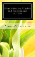 Humanists Are Atheists and Freethinkers Are Too 1463631154 Book Cover