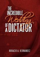 The Incredible Wedding of a Dictator 1477151354 Book Cover