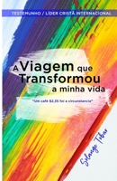 A Viagem Que Transformou a Minha Vida: "Um Caf� U$D 2,35 Foi a circunst�ncia" B09BGHYWFY Book Cover
