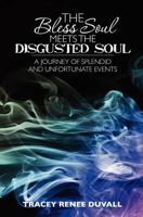 The Bless Soul Meets the Disgusted Soul: A Journey of Splendid and Unfortunate Events 1453624333 Book Cover