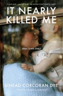 It Nearly Killed Me But I Love You 186971833X Book Cover