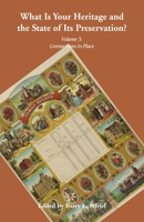 What Is Your Heritage and the State of Its Preservation? Volume 5: Connections to Place 0788426966 Book Cover