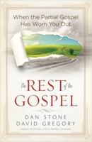 The Rest of the Gospel: When the Partial Gospel Has Worn You Out 096751410X Book Cover