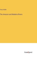 The Amazon and Madeira Rivers 3337239102 Book Cover