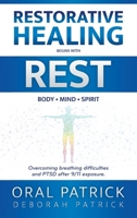 Restorative healing begins with Rest: Overcoming Breathing difficulties and PTSD after 9/11 exposure B0B2V3W6KH Book Cover