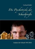 Die Psychotricks der Schachprofis: Analyse der Schach-WM 2016 3743191059 Book Cover