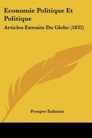 Economie Politique Et Politique: Articles Extraits Du Globe (1832) 1146841213 Book Cover