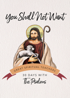 You Shall Not Want: The Psalms (30 Days With a Great Spiritual Teacher) 0877935718 Book Cover