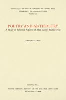 Poetry and antipoetry: A study of selected aspects of Max Jacob's poetic style (North Carolina studies in the Romance languages and literatures : Essays) 0807891703 Book Cover