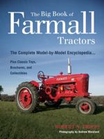 The Big Book of Farmall Tractors: The Complete Model-By-Model Encyclopedia.Plus Classic Toys, Brochures, and Collectibles 0760336059 Book Cover