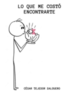 LO QUE ME COSTÓ ENCONTRARTE B0CGL864WM Book Cover