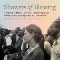Showers of Blessing: The Story of Myrtle Lawrence, Sharecropper and Social Activist, Photographed by Louise Boyle 0820378070 Book Cover