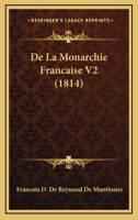 De La Monarchie Francaise V2 (1814) 1166786730 Book Cover