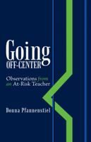 Going Off-Center: Observations from an At-Risk Teacher 1458221776 Book Cover