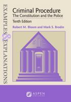 Examples & Explanations for Criminal Procedure: The Constitution and the Police 1543846033 Book Cover