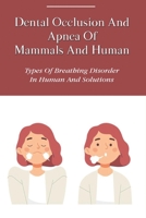 Dental Occlusion And Apnea Of Mammals And Human: Types Of Breathing Disorder In Human And Solutions: How To Do Cpr On A Human B095GL6YS9 Book Cover