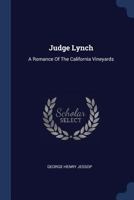 Judge Lynch: A Romance of the California Vineyards 1176755730 Book Cover