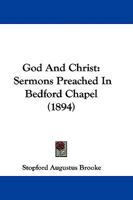 God and Christ: Sermons Preached in Bedford Chapel 1104131862 Book Cover