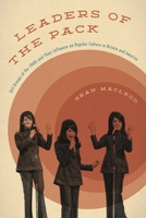 Leaders of the Pack: Girl Groups of the 1960s and Their Influence on Popular Culture in Britain and America 1442252014 Book Cover