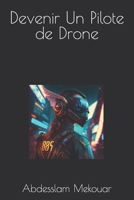 Devenir Un Pilote de Drone B0BSJHLQVJ Book Cover