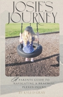 Josie's Journey: A Parent's Guide to Navigating a Brachial Plexus Injury B0FBLHCLR8 Book Cover