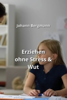 Erziehen ohne Stress & Wut (German Edition) B0CMPGLDC8 Book Cover