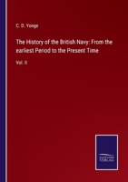 The History of the British Navy: From the earliest Period to the Present Time: Vol. II 3752563249 Book Cover