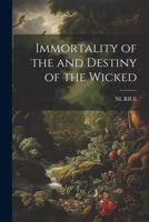 Immortality of the and Destiny of the Wicked 1020639326 Book Cover