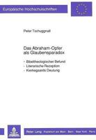 Das Abraham-Opfer ALS Glaubensparadox: Bibeltheologischer Befund - Literarische Rezeption - Kierkegaards Deutung 3631428359 Book Cover