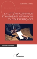 La lutte anticorruption et l'avenir des institutions politiques françaises (Questions Contemporaines) (French Edition) 2343238960 Book Cover