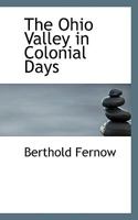 The Ohio Valley in Colonial Days (Burt Franklin research & source works series 658. American classics in history & social science 171) 1016153023 Book Cover