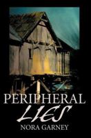 Peripheral Lies 0595342485 Book Cover