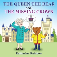 The Queen the Bear and the Missing Crown 1915796032 Book Cover