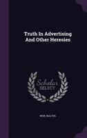 Truth In Advertising And Other Heresies 1018172645 Book Cover