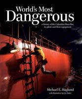 World's Most Dangerous: A History of the Columbia River Bar, Its Pilots and Their Equipment 0970444494 Book Cover