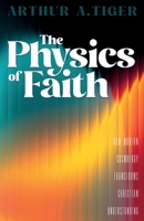 The Physics of Faith: How Modern Cosmology Transforms Christian Understanding 2607351154 Book Cover
