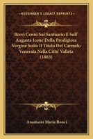 Brevi Cenni Sul Santuario E Sull' Augusta Icone Della Prodigiosa Vergine Sotto Il Titolo Del Carmelo Venerata Nella Citta' Valleta (1883) 1168027071 Book Cover