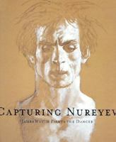 Capturing Nureyev: James Wyeth Paints the Dancer 0918749107 Book Cover