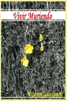 Vivir Muriendo 8494010972 Book Cover