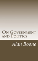 On Government and Politics 1548400211 Book Cover