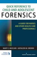 Quick Reference to Child and Adolescent Forensics: A Guide for Nurses and Other Health Care Professionals 0826124178 Book Cover