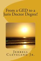 From a GED to a Juris Doctor Degree! 1494970740 Book Cover
