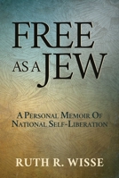 Free as a Jew: A Personal Memoir of National Self-Liberation 1642939706 Book Cover