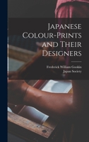 Japanese Colour-Prints and Their Designers 1019127880 Book Cover