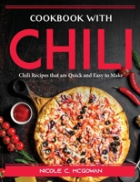 Cookbook with Chili: Chili Recipes that are Quick and Easy to Make 1915435366 Book Cover
