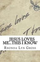 Jesus Loves Me...This I Know 153967391X Book Cover